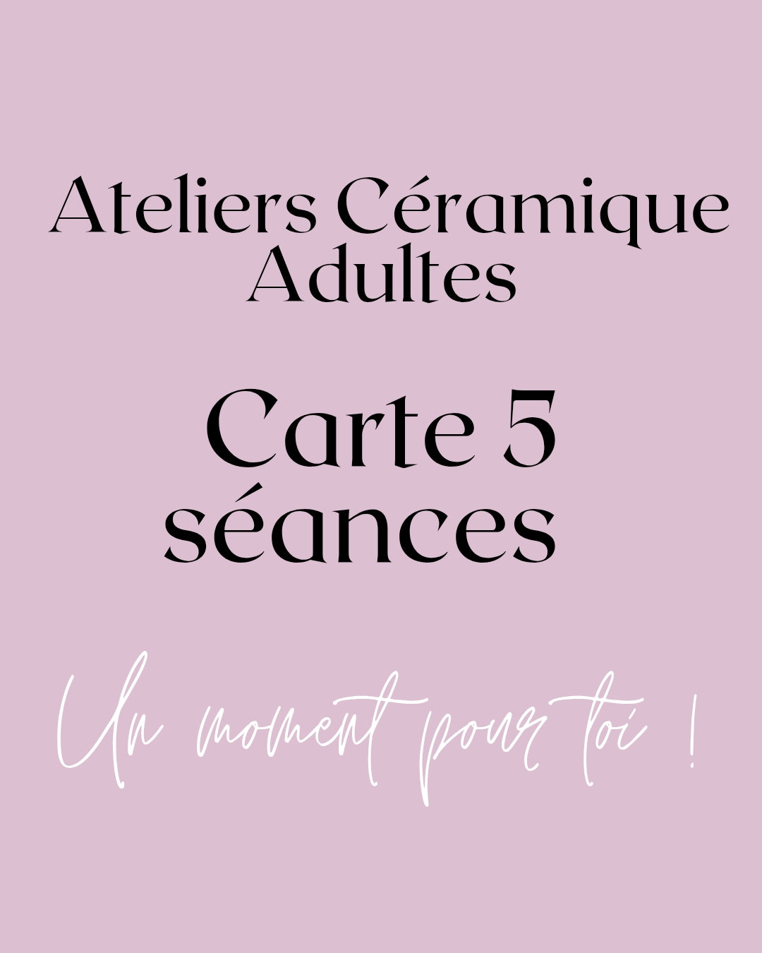 CERAMIQUE : CARTE Adultes 5 SEANCES
