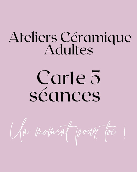 CERAMIQUE : CARTE Adultes 5 SEANCES